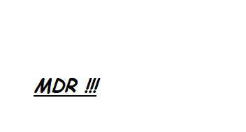 mdr! ha! ha! ha! ha!