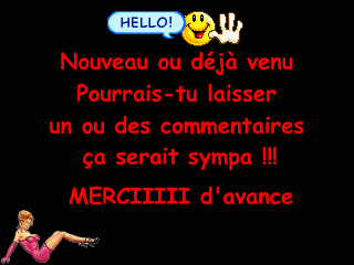 tu peux laisser un max de com's si tu veux sa me fera plaisir....